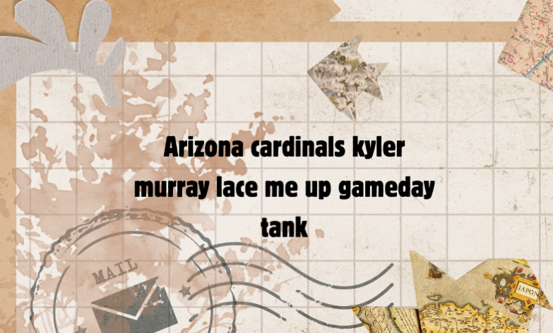 arizona cardinals kyler murray lace me up gameday tank